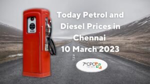 Today Petrol and Diesel Prices in Chennai Tamil Nadu 10 March 2023