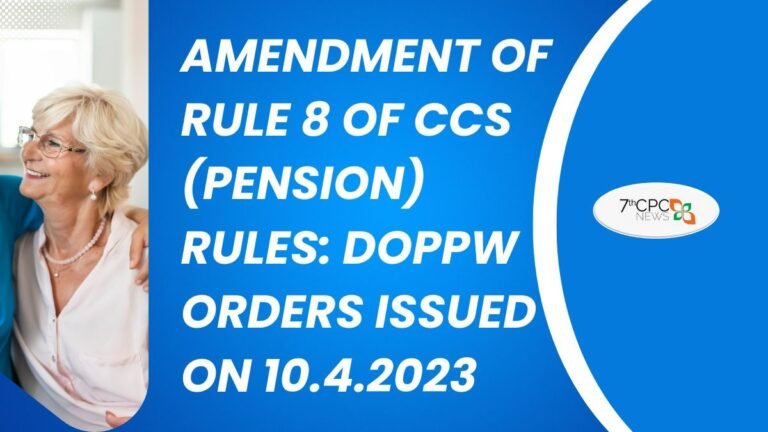 Amendment of Rule 8 of CCS (Pension) Rules DoPPW Orders issued on 10.4.23