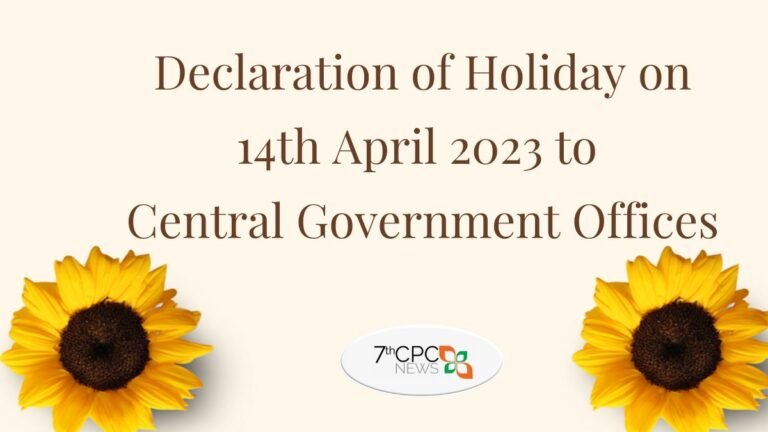 Declaration of Holiday on 14.4.2023 to Central Government Offices