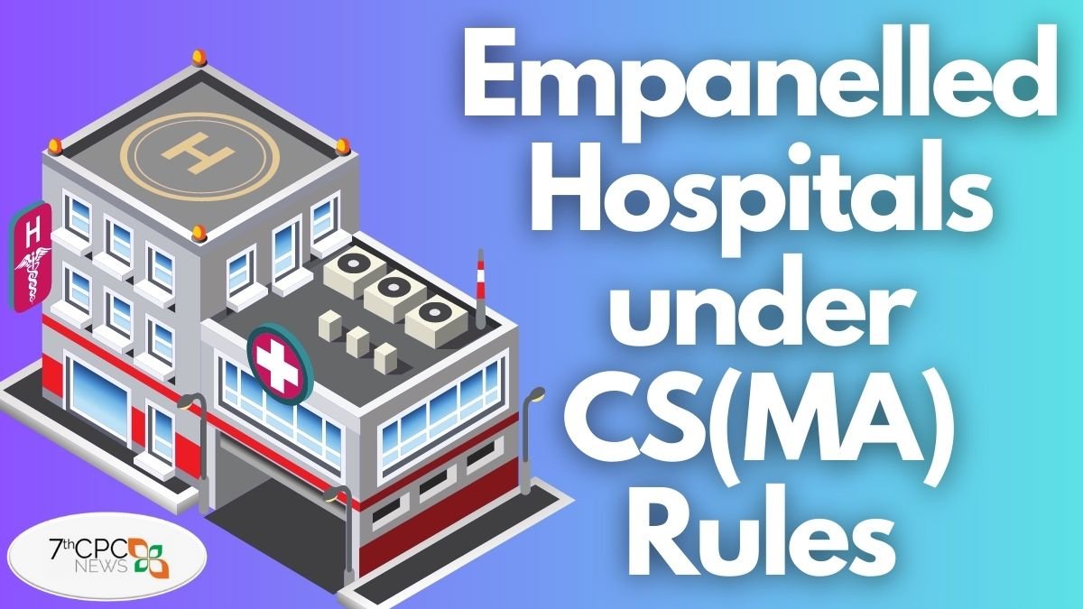 Empanelled Hospitals under CS(MA) Rules