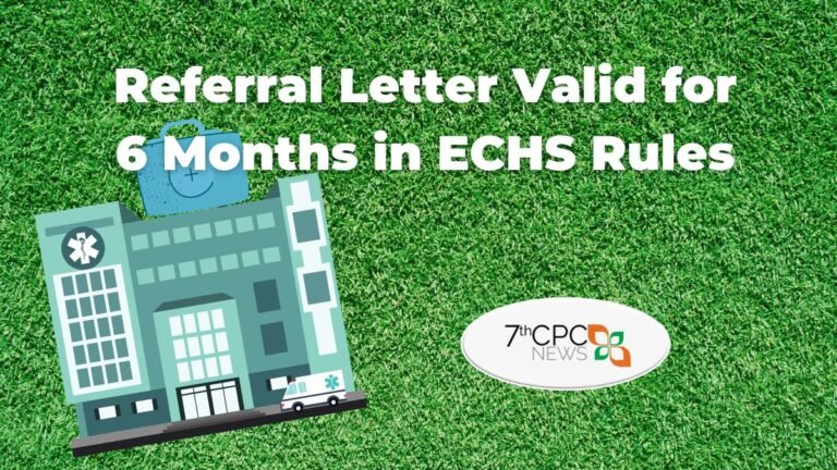 Referral Letter Valid for 6 Months in ECHS Rules