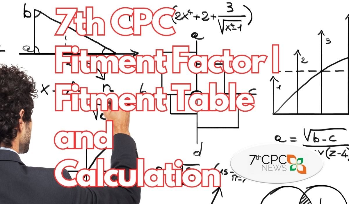 7th CPC Fitment Factor, Fitment Table and Calculation
