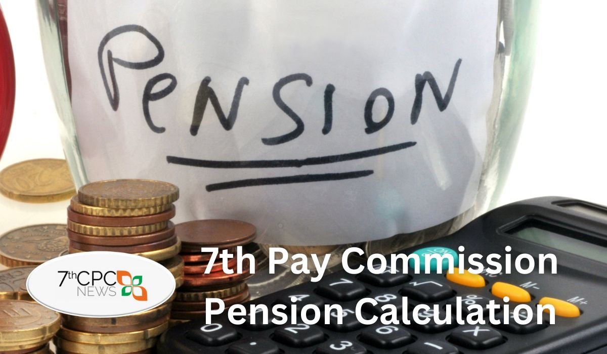 7th Pay Commission Pension Calculation Method