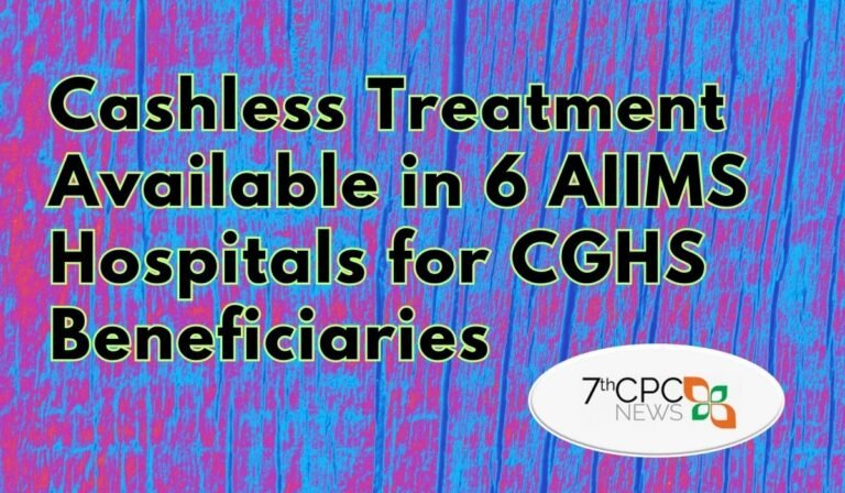 Cashless Treatment Available in Six AIIMS Hospitals for CGHS Beneficiaries