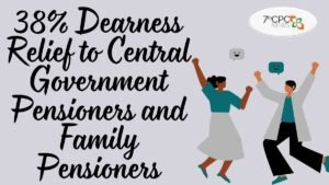 38% Dearness Relief to Central Government Pensioners and Family Pensioners