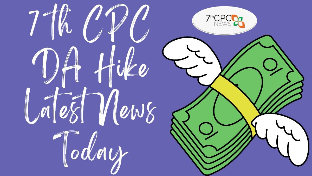 7th CPC DA Hike Latest News Today