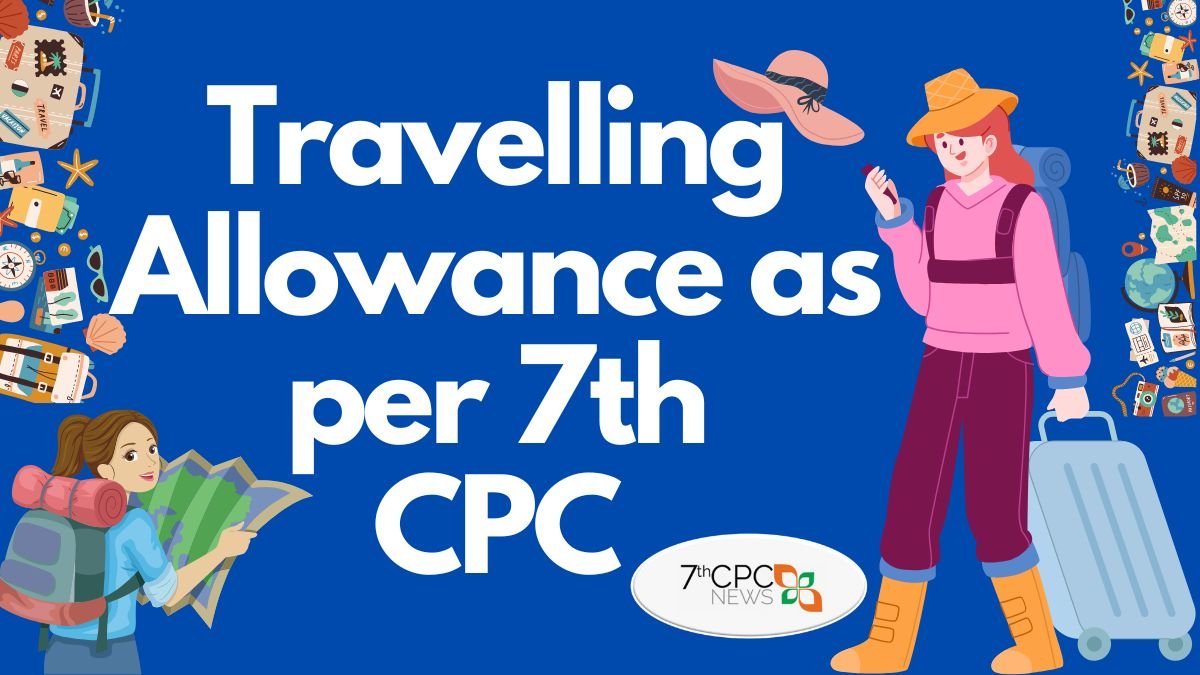 7th Central Pay Commission Travelling Allowance