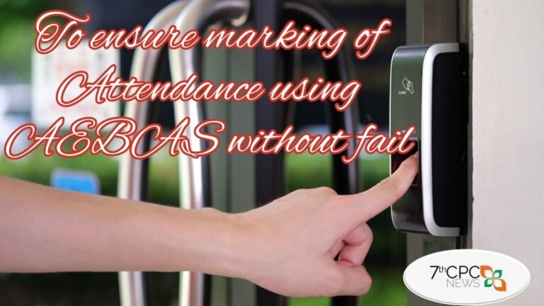 Aadhar Enable Biometric Attendance System (AEBAS) To ensure marking of Attendance using AEBAS without fail