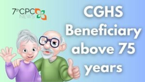 CGHS Beneficiary above 75 years