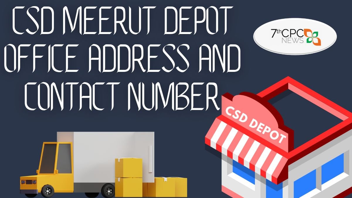 CSD Canteen Meerut Depot Office Address and Contact Details - 8th Pay ...