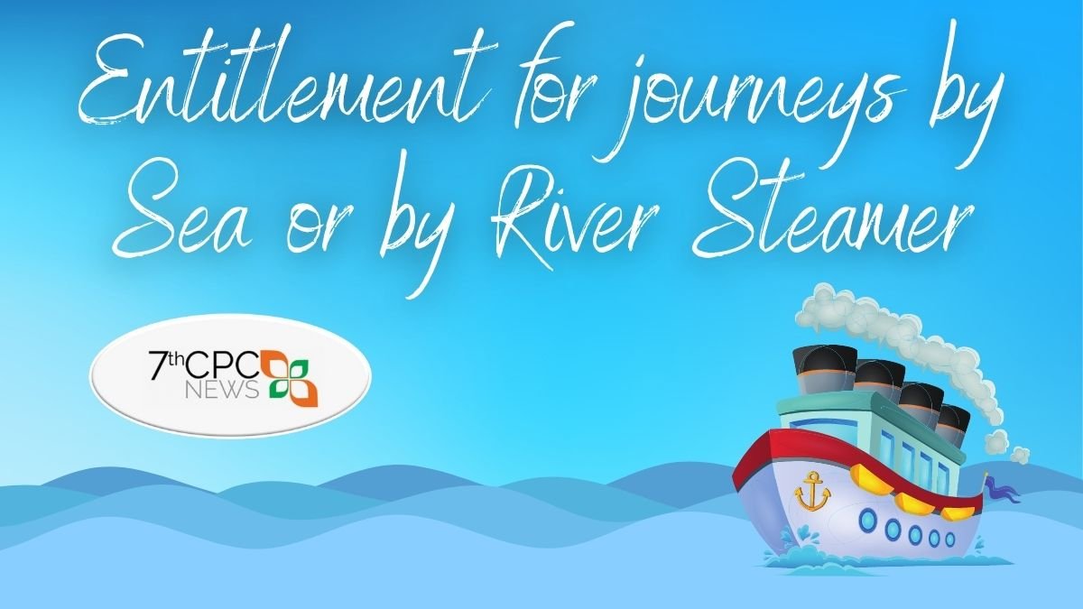 Entitlement for journeys by Sea or by River Steamer