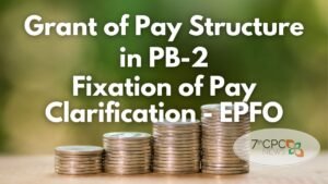 Grant of Pay Structure in GP 4600 PB-2 Fixation of Pay Clarification - EPFO