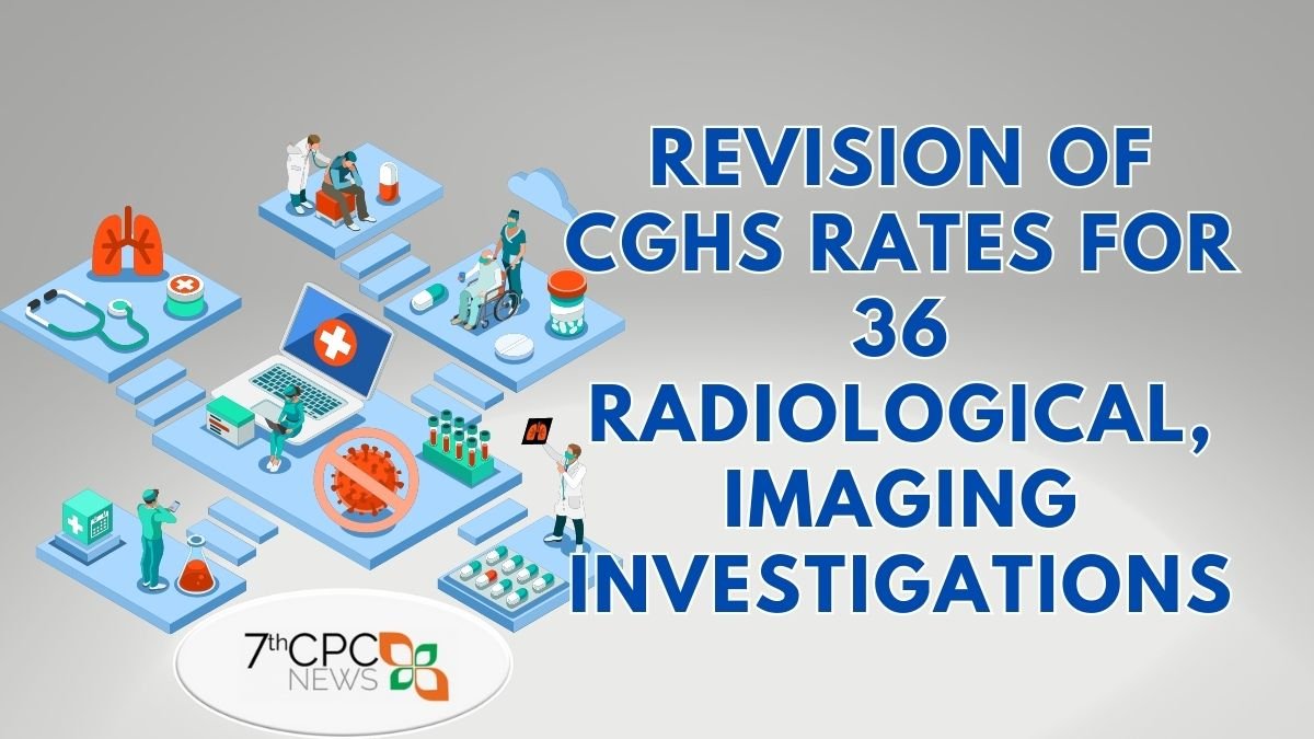 Revision of CGHS Rates for 36 Radiological, Imaging investigations in JUne 2023