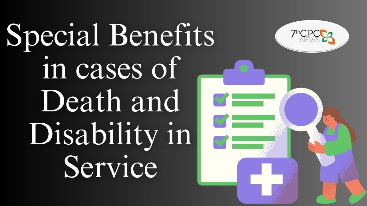 Special Benefits in cases of Death and Disability in Service