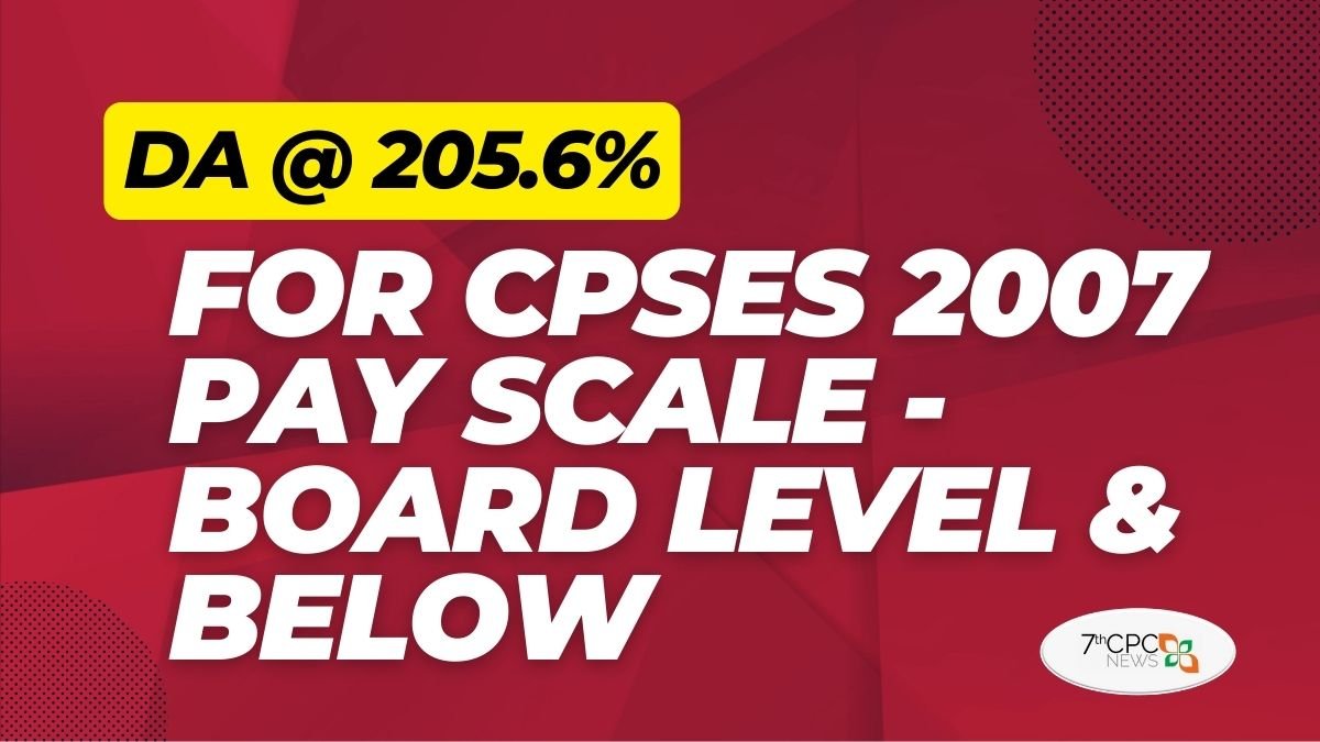DA @ 205.6% for CPSEs 2007 Pay Scale - Board Level & Below