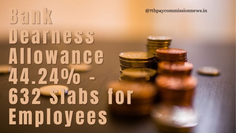 Bank Dearness Allowance 44.24% - 632 Slabs for Employees