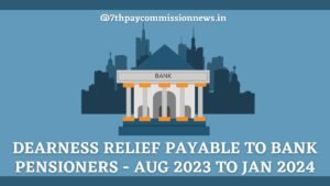 Bank Pensioners Aug 2023-Jan 2024 Dearness Relief