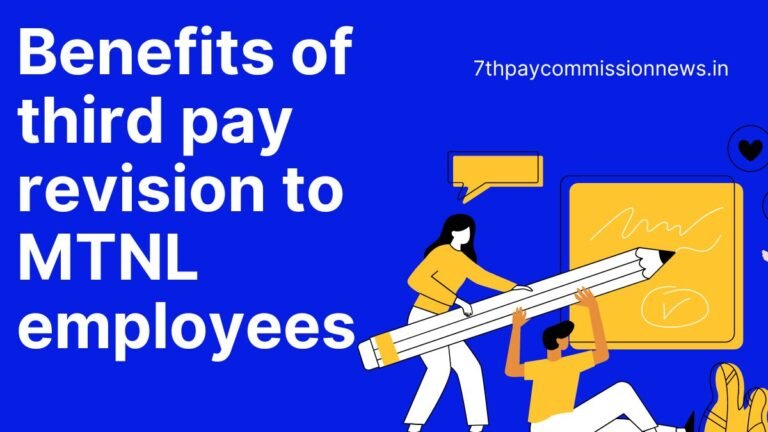 Benefits of third pay revision to MTNL employees