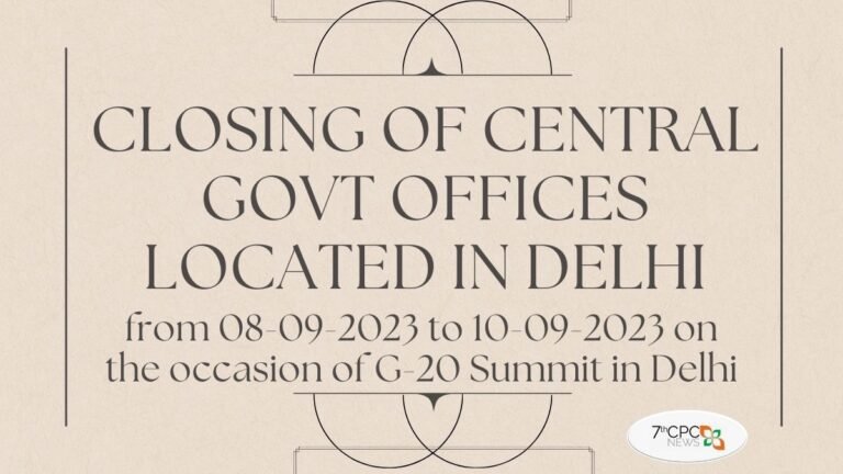 Closing of Central Govt Offices located in Delhi from 08-09-2023 to 10-09-2023 on the occasion of G-20 Summit in Delhi