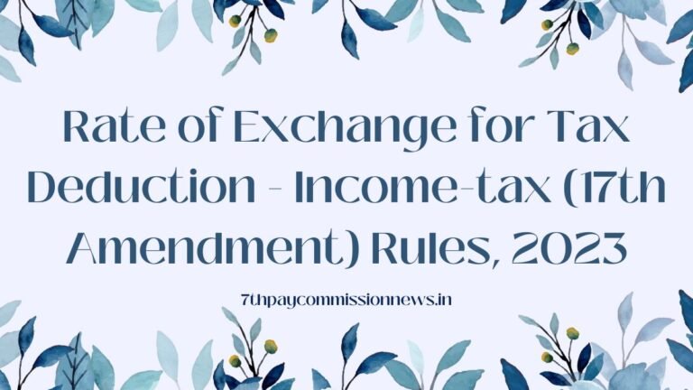 Rate of Exchange for Tax Deduction - Income-tax (17th Amendment) Rules, 2023