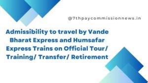 Admissibility to Travel By Vande Bharat and Humsafar Express Trains