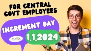 Annual Increment Day 1st January 2024 for Central Govt Employees