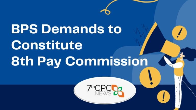 BPS Demands to Constitute 8th Pay Commission for timely Revision of Pay and Pension