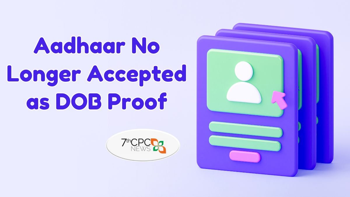 Aadhaar No Longer Accepted as DOB Proof