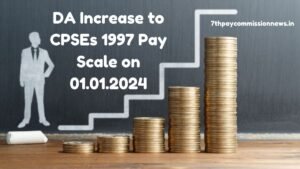 DA Increase to CPSEs 1997 Pay Scale on 01.01.2024
