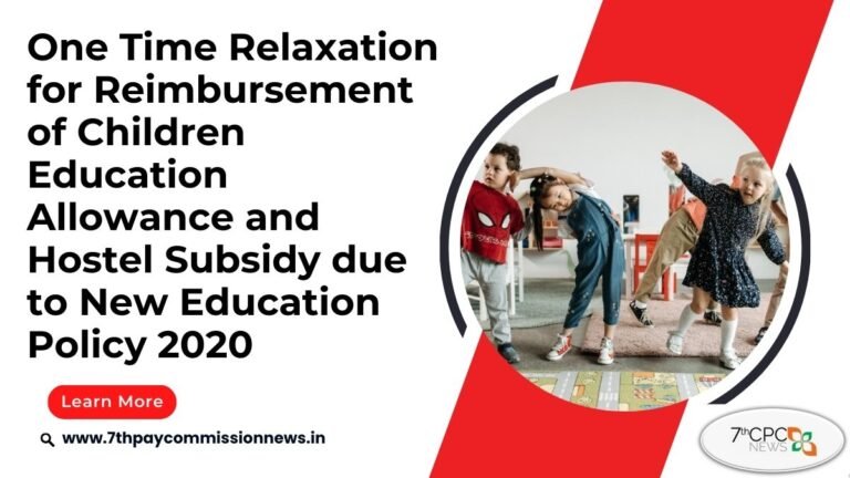 One Time Relaxation for Reimbursement of Children Education Allowance and Hostel Subsidy due to New Education Policy 2020