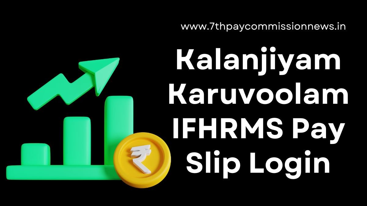 Kalanjiyam Karuvoolam IFHRMS Pay Slip Login