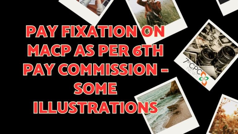 Pay Fixation on MACP as per 6th Pay Commission Some Illustrations