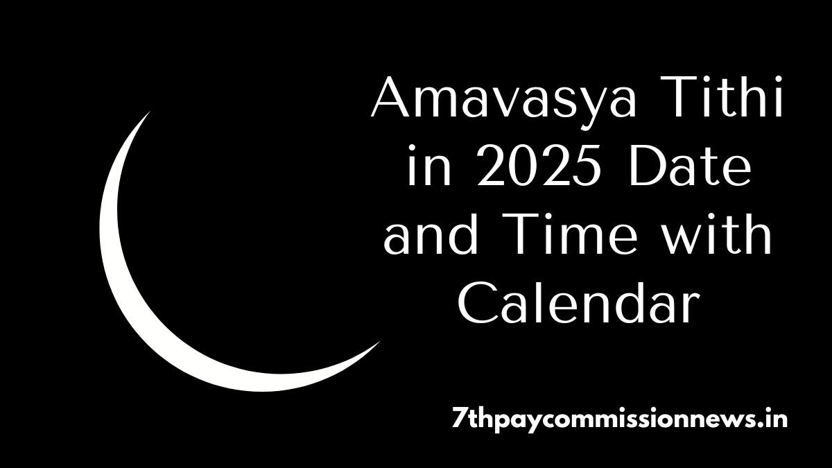 Amavasya Tithi in 2025 Date and Time with Calendar