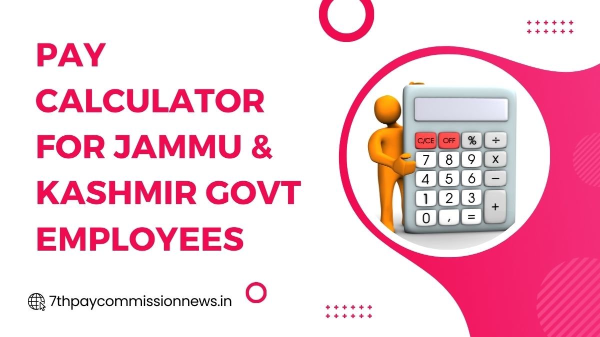 Pay Calculator for Jammu & Kashmir Govt Employees 2025