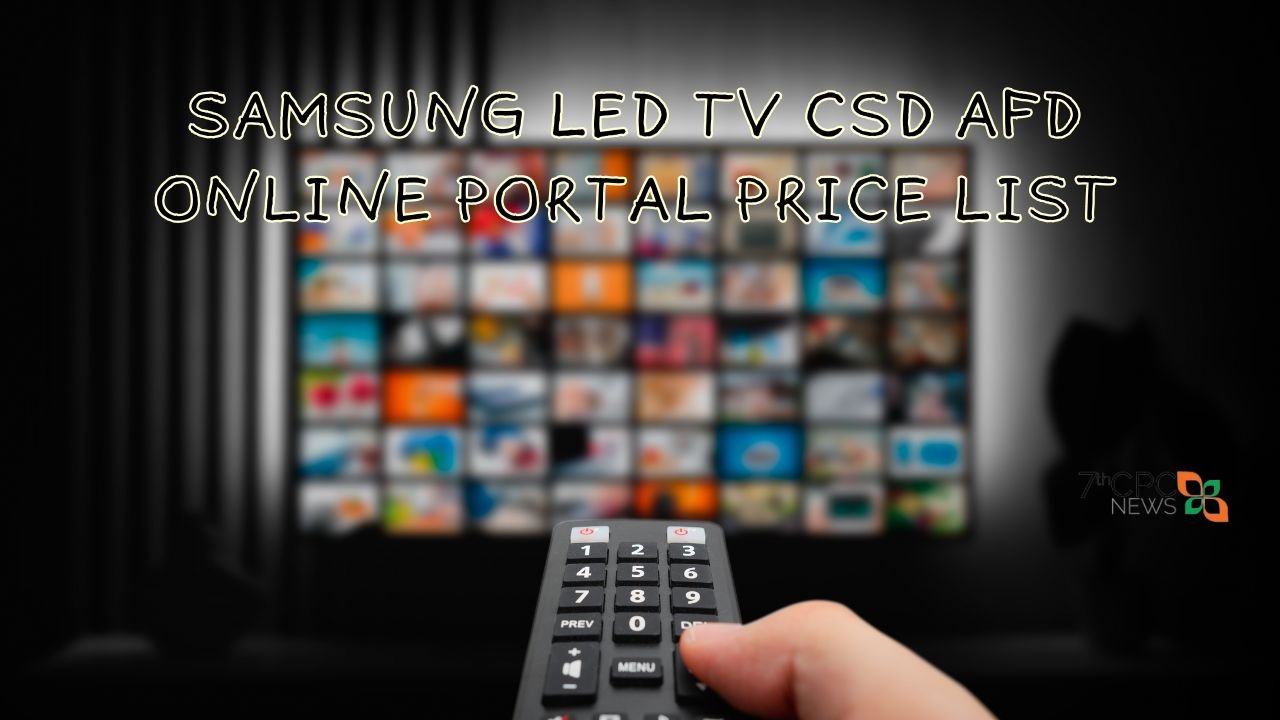 Samsung LED TV CSD AFD Online Portal Price List