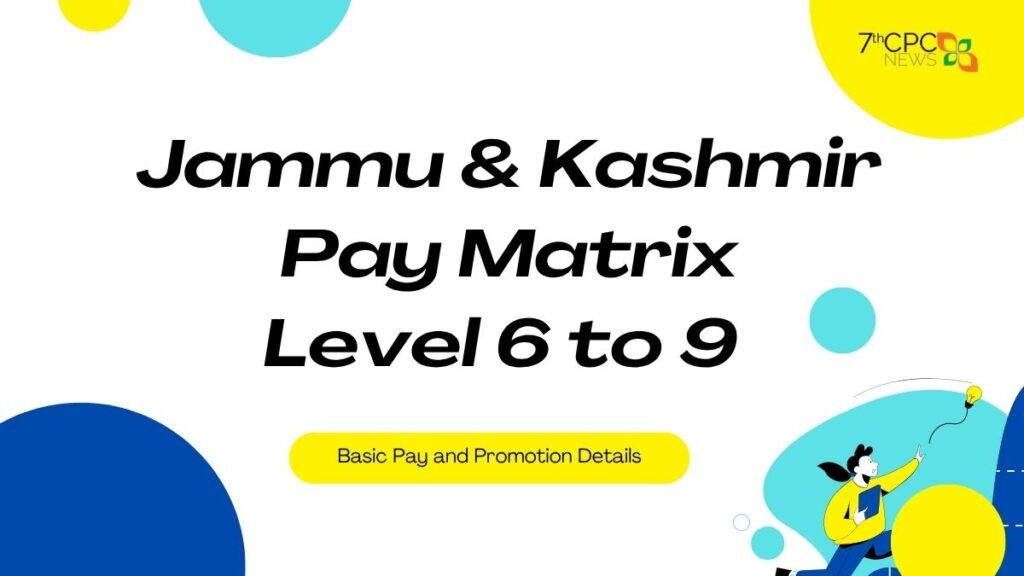 Jammu & Kashmir Pay Matrix Level 6 to 9